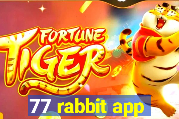 77 rabbit app